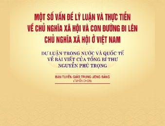 Một số vấn đề lý luận và thực tiễn về chủ nghĩa xã hội và con đường đi lên chủ nghĩa xã hội ở Việt Nam - Dư luận trong nước và quốc tế về bài viết của Tổng Bí thư Nguyễn Phú Trọng