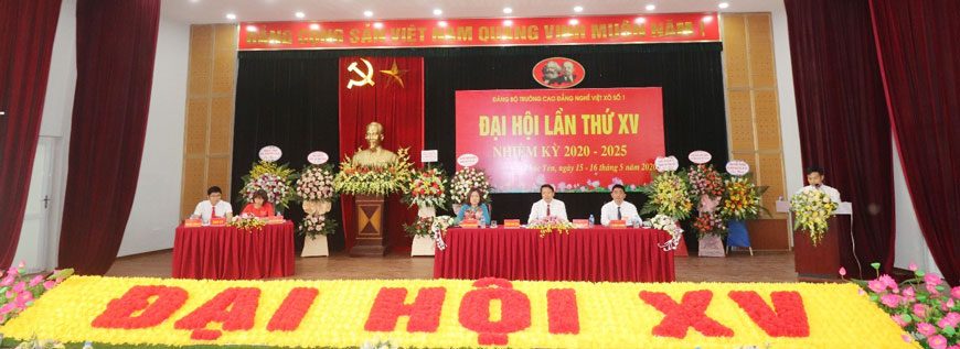 ĐẠI HỘI ĐẢNG BỘ TRƯỜNG CAO ĐẲNG NGHỀ VIỆT XÔ SỐ 1 LẦN THỨ XV NHIỆM KỲ 2020 – 2025