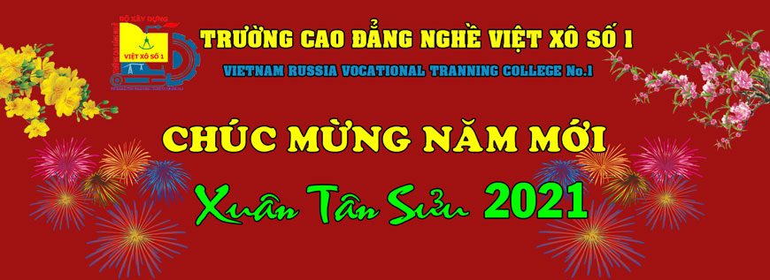 Trường Cao đẳng nghề Việt Xô số 1 – Chúc mừng năm mới 2021