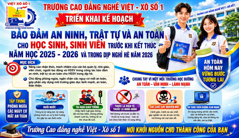 TRƯỜNG CAO ĐẲNG NGHỀ VIỆT – XÔ SỐ 1 TRIỂN KHAI KẾ HOẠCH BẢO ĐẢM AN NINH, TRẬT TỰ VÀ AN TOÀN CHO HỌC SINH, SINH VIÊN TRƯỚC KHI KẾT THÚC NĂM HỌC 2025 – 2026 VÀ TRONG DỊP NGHỈ HÈ NĂM 2026